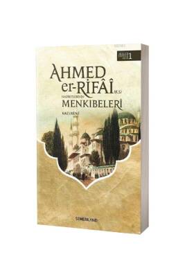 Ahmed Er Rıfai Hazretlerinin Menkıbeleri - Semerkand Yayınları