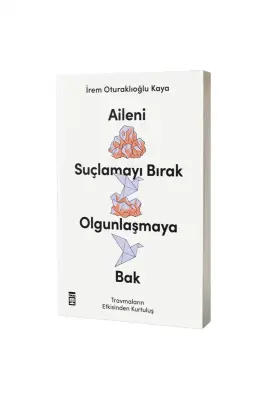Aileni Suçlamayı Bırak Olgunlaşmaya Bak - 1