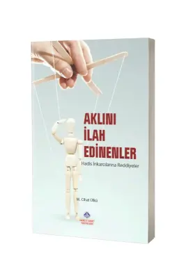 Aklını İlah Edinenler Hadis İnkarcılarına Reddiyeler - Nebevi Hayat Yayınları (1)
