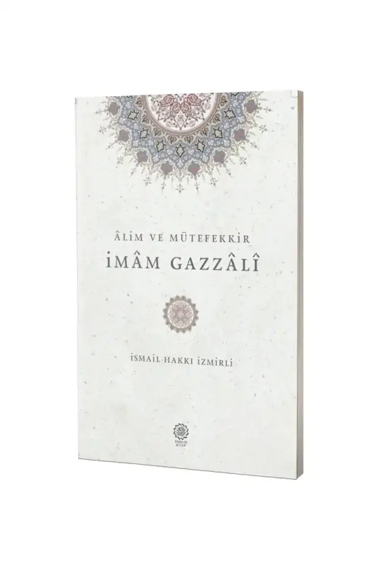 Alim ve Mütefekkir İmam Gazzali - 2