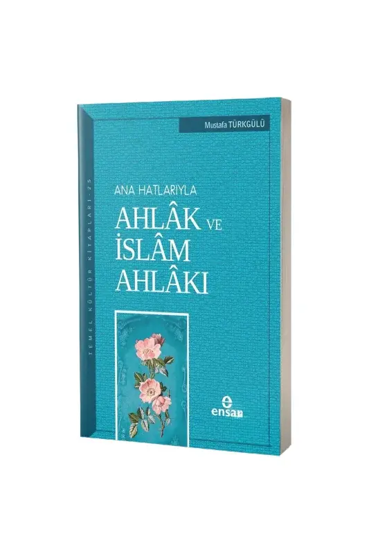 Ana Hatlarıyla Ahlak ve İslam Ahlakı - 2