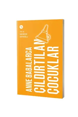 Anne Babalarca Çıldırtılan Çocuklar - Birinci Kitap (1)