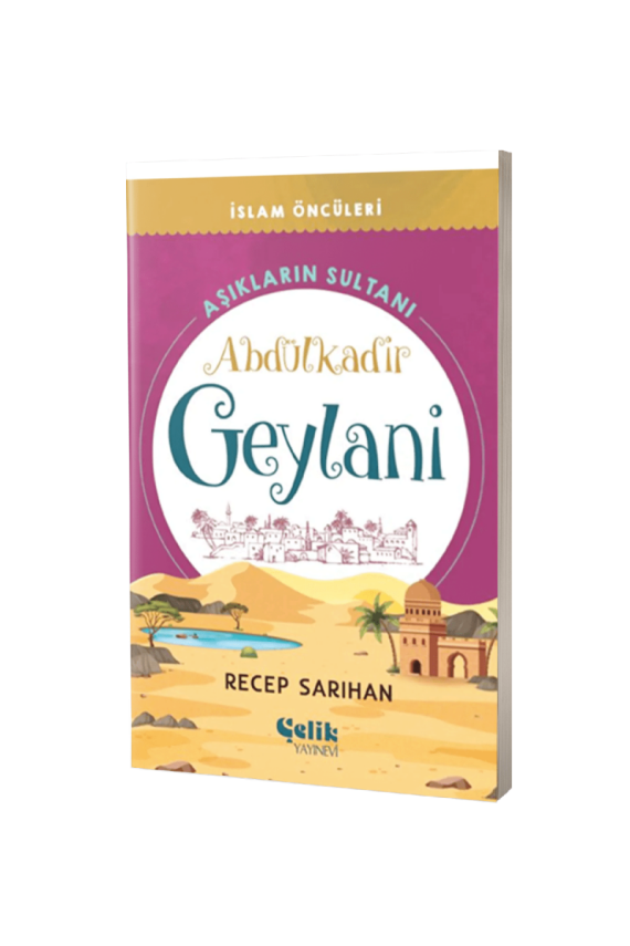 Aşıkların Sultanı Abdülkadir Geylani İslam Öncüleri Serisi - 1
