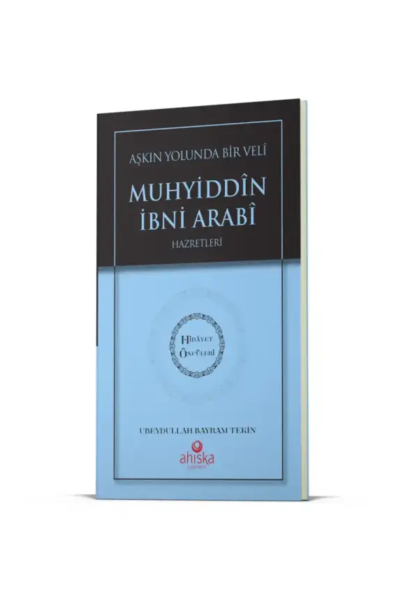 Aşkın Yolunda Bir Veli Muhyiddin İbni Arabi Hz. - Hidayet Öncüleri 7 - 1
