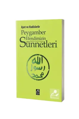 Ayet ve Hadislerle Peygamber Efendimizin Sünnetleri - 1