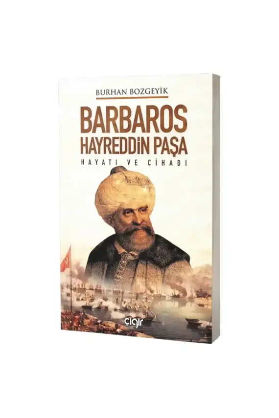 Barbaros Hayreddin Paşa Hayatı ve Cihadı - 1