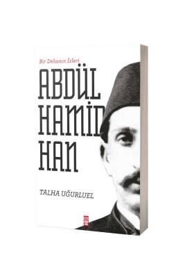 Bir Dehanın İzleri 2. Abdülhamid Han - Timaş Yayınları