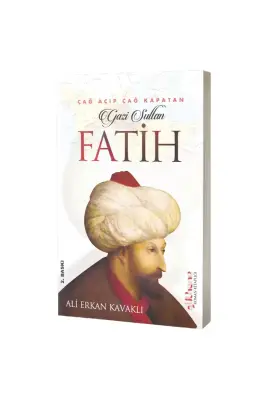 Çağ Açıp Çağ Kapatan Gazi Sultan Fatih - 1