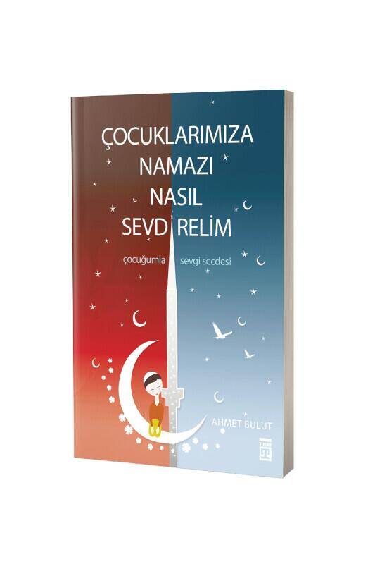 Çocuklarımıza Namazı Nasıl Sevdirelim - 2