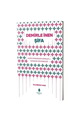 Demirle İnen Şifa Hadid Suresinden Dersler ve Tefekkür Pencereleri - 1