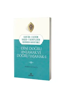 Dini Doğru Anlamak ve Doğru Yaşamak 1 - Ensar Neşriyat (1)