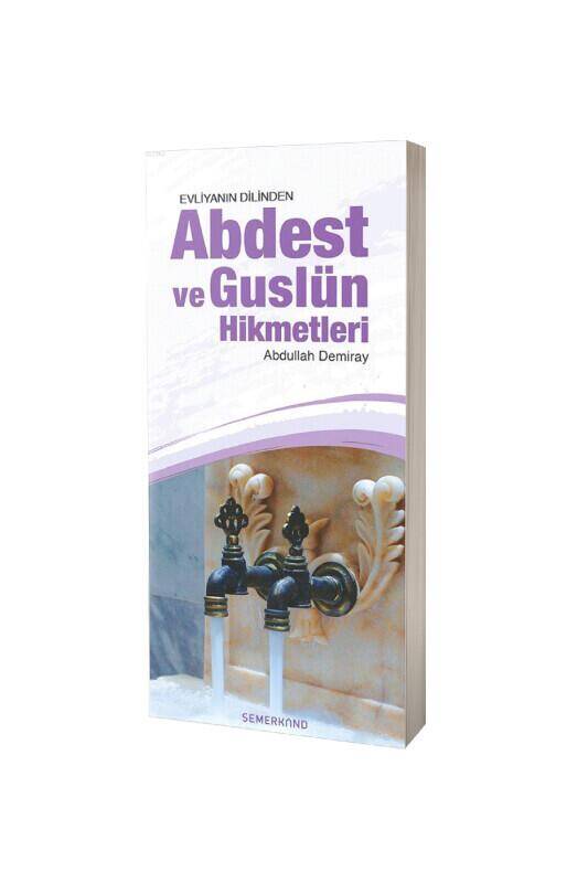 Evliyanın Dilinden Abdest Ve Guslün Hikmetleri - 2