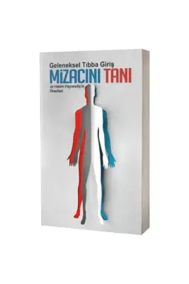 Geleneksel Tıbba Giriş Mizacını Tanı ve Üstat Hayrendişin Reçeteleri - 1