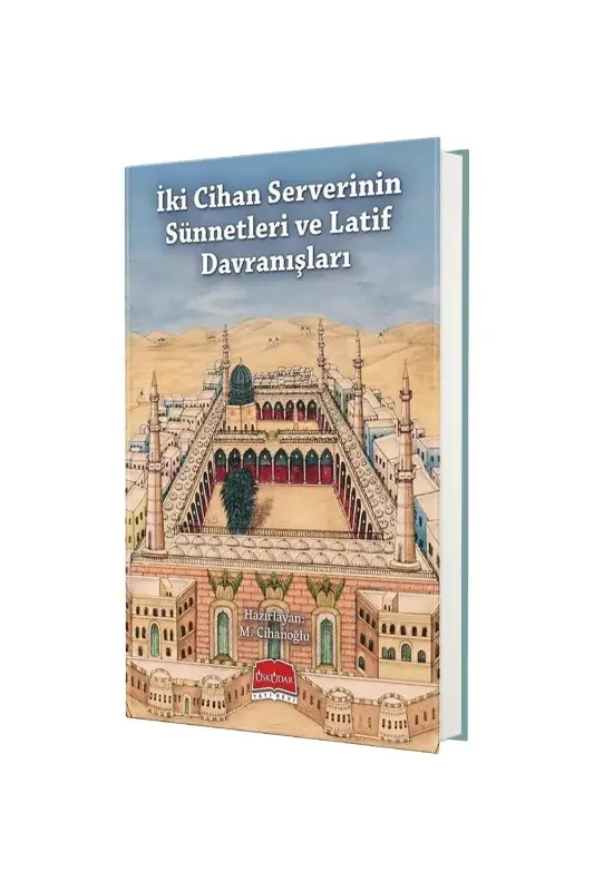 İki Cihan Serverinin Sünnetleri ve Latif Davranışları - 2