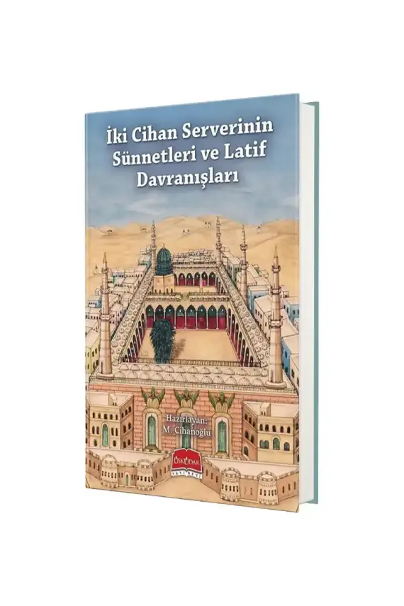 İki Cihan Serverinin Sünnetleri ve Latif Davranışları - 1