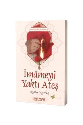 İmameyi Yaktı Ateş - Erkam Yayınları