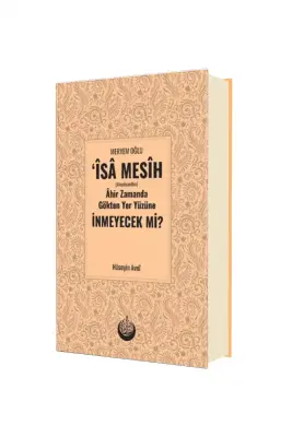 İsa Mesih A.S. Ahir Zamanda Gökten Yer Yüzüne İnmeyecek Mi? - 1