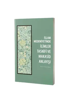 İslam Medeniyetinde İlimler Tasnifi ve Makasid Anlayışı - 1
