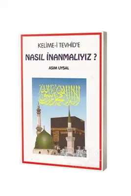 Kelimei Tevhide Nasıl İnanmalıyız ? - 1