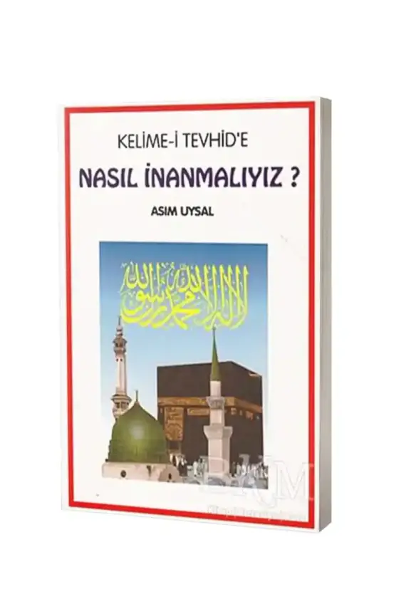 Kelimei Tevhide Nasıl İnanmalıyız ? - 1