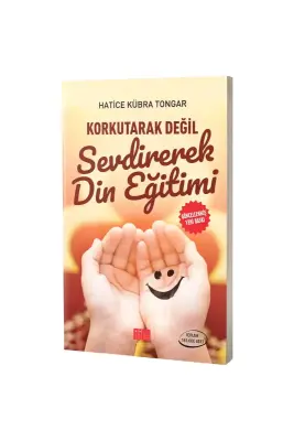 Korkutarak Değil Sevdirerek Din Eğitimi - 1