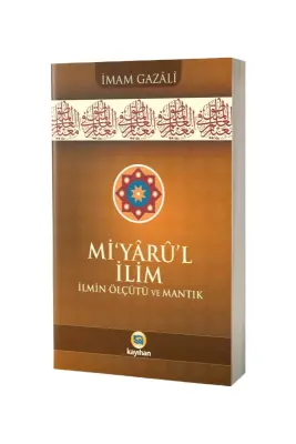 Miyarul İlim İlmin Ölçütü ve Mantık - Kayıhan Yayınları (1)
