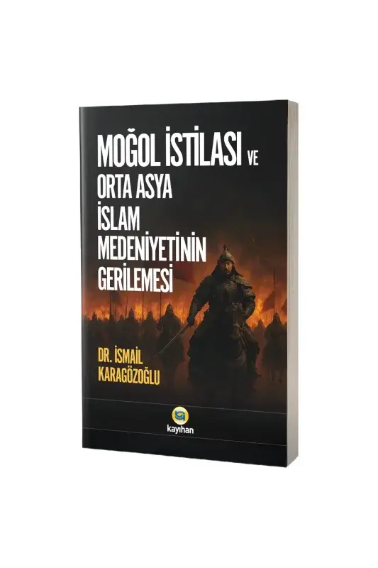 Moğol İstilası ve Orta Asya İslam Medeniyetinin Gerilemesi - 2