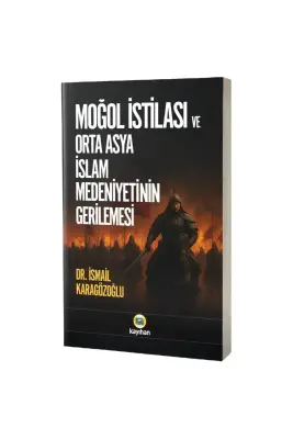 Moğol İstilası ve Orta Asya İslam Medeniyetinin Gerilemesi - 1