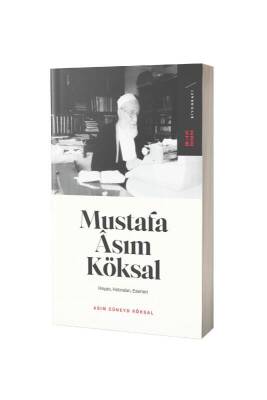 Mustafa Asım Köksal Hayatı Hatıraları Eserleri - Ketebe Yayınları (1)