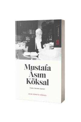 Mustafa Asım Köksal Hayatı Hatıraları Eserleri - Ketebe Yayınları