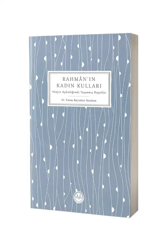 Rahmanın Kadın Kulları Vahyin Aydınlığında Yaşanmış Hayatlar - 1