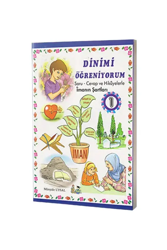Soru Cevap ve Hikayelerle İmanın Şartları - Dinimi Öğreniyorum 1 - 2