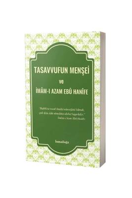 Tasavvufun Menşei Ve İmamı Azam Ebu Hanife - İsmailağa Yayınevi