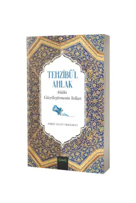Tehzibül Ahlak Ahlakı Güzelleştirmenin Yolları - 1