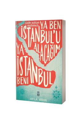 Ya Ben İstanbulu Alacağım Ya İstanbul Beni - Timaş Çocuk Yayınları (1)
